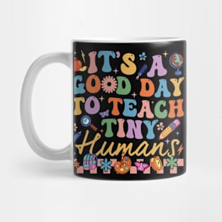 It's A Good Day To Teach Tiny Humans Mug